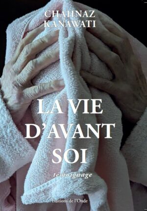 La vie d’avant soi - Chahnaz Kanawati