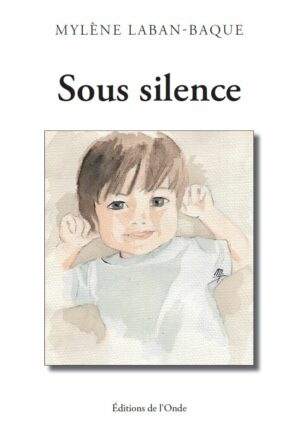 Sous silence - Mylène LABAN-BAQUE
