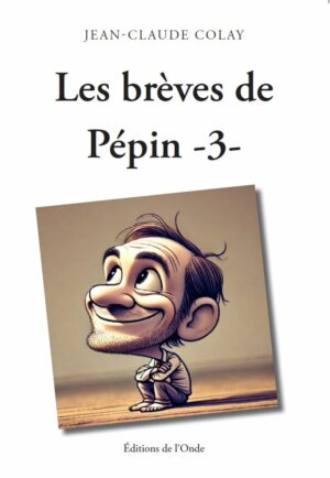 Les brèves de Pépin -3- Jean-Claude Colay
