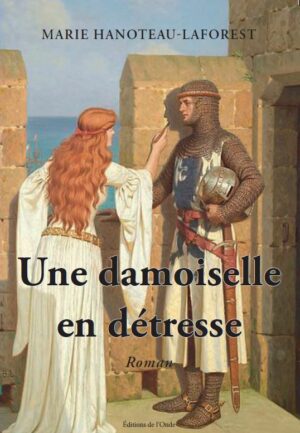 Une damoiselle en détresse - Marie Hanoteau-Laforest