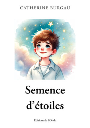 Semence d’étoiles -  Catherine BURGAU 
