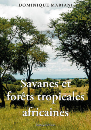 Savanes et forêts tropicales africaines - Dr Dominique Mariani