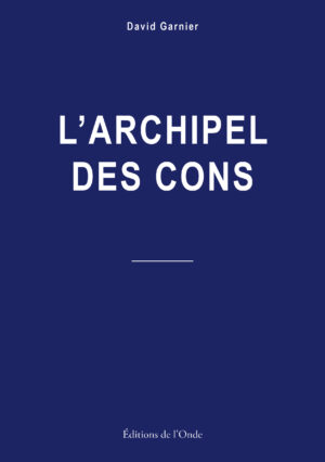 L'archipel des cons - David Garnier