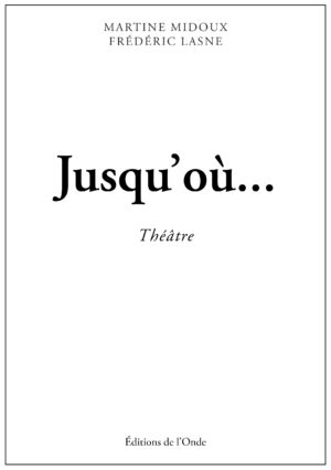 Jusqu'où -  Frédéric Lasne & Martine Midoux
