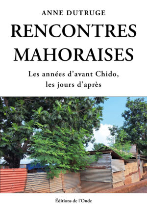 Rencontres mahoraises -  Anne Dutruge
