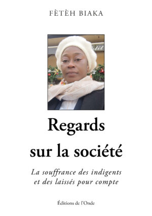 Regards sur la société -  Fètèh BIAKA