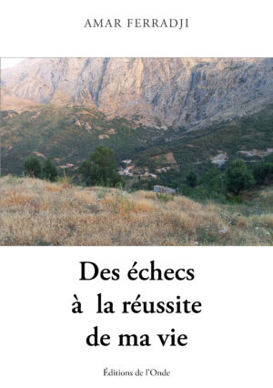 Des échecs à  la réussite  de ma vie -  Amar Ferradji