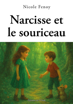 Narcisse et le souriceau - Nicole Fenoy