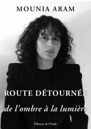 Route détournée de l’ombre à la lumière  - Mounia Aram