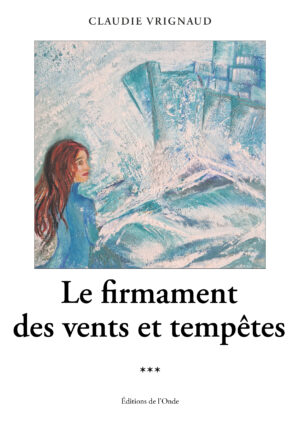 Le firmament des vents et tempêtes - Claudie Vrignaud
