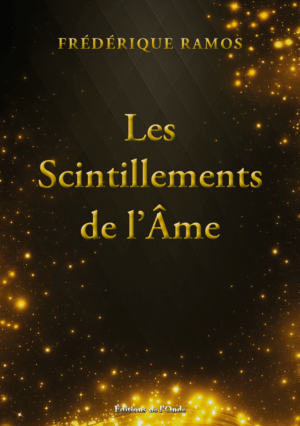 Les scintillements de l'âme  - Frédérique Ramos