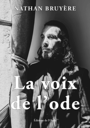 La voix de l'ode  - Nathan Bruyère