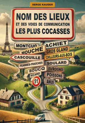 Nom des lieux et des voies de communication les plus cocasses - Serge Kauder