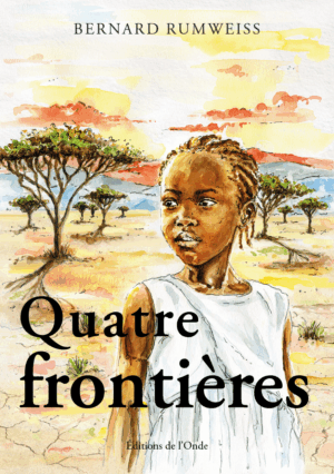 Quatre frontières - Bernard Rumweiss