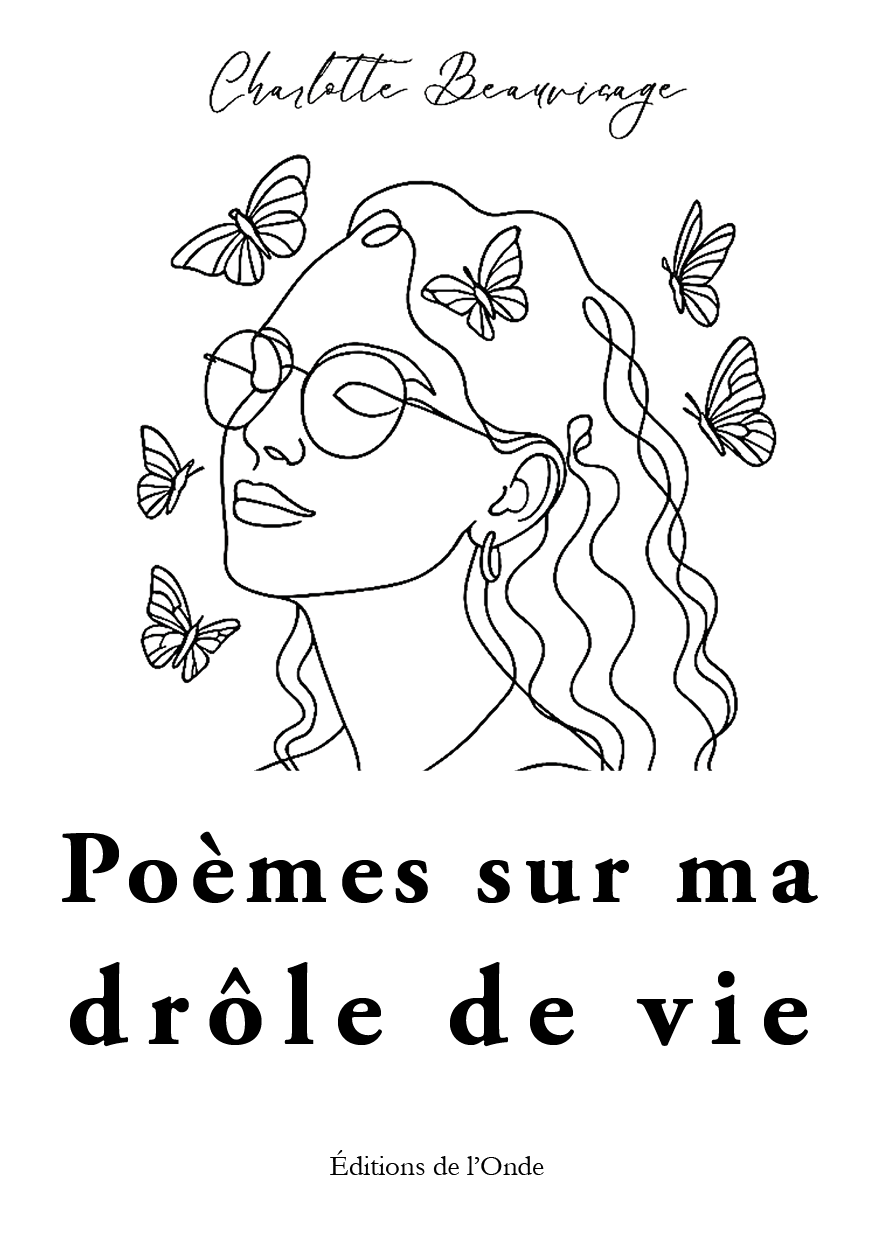 Poèmes sur ma drôle de vie - Charlotte Beauvisage