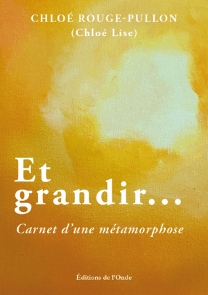 Et grandir... - Chloé Rouge-Pullon