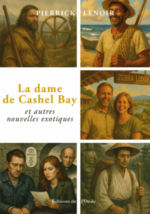 La dame de Cashel Bay et autres nouvelles exotiques - Pierrick Lenoir