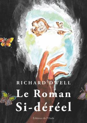 Le Roman Si-déréel - Richard Dwell