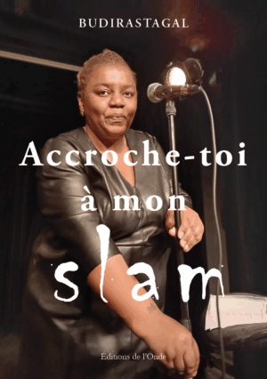 Accroche-toi à mon slam - Budirastagal