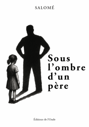 Sous l’ombre d’un père  - Salomé