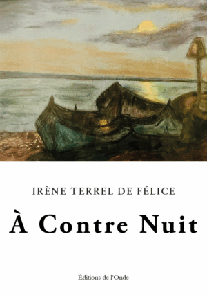 A Contre Nuit - Irène Terrel de Félice