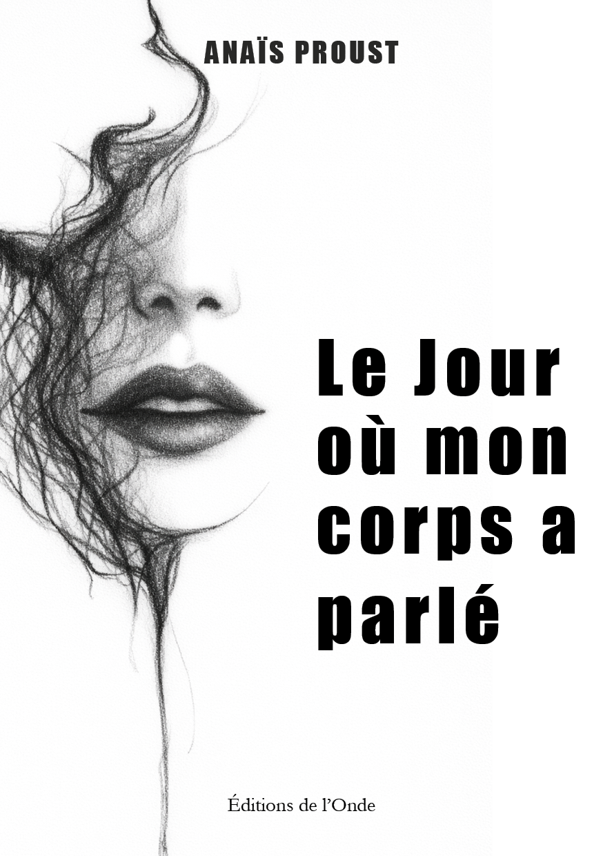 Le Jour où mon corps a parlé - Anaïs Proust