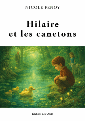 Hilaire et les canetons - Nicole Fenoy
