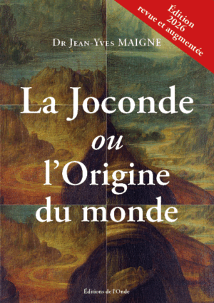 Monna Lisa ou l'origine du monde - Jean-Yves Maigne