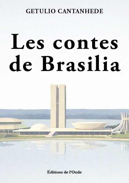 Les contes de Brasilia - Getulio Cantanhede