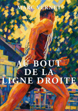 Au bout de la ligne droite - Marc Vernet