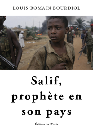 Salif, prophète en son pays - Louis-Romain Bourdiol